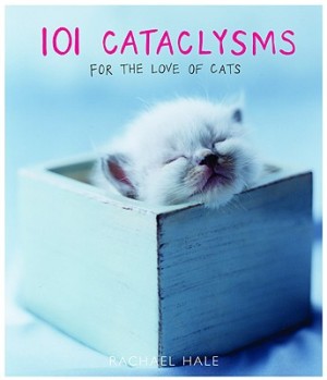 101 Cataclysms for the love of cats