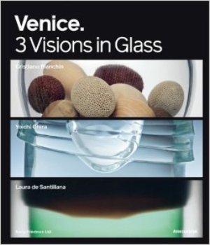 Venice: 3 Visions in Glass