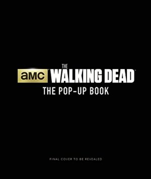 The Walking Dead: The Pop-Up Book