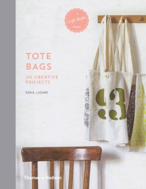 Tote Bags: 20 Creative Projects