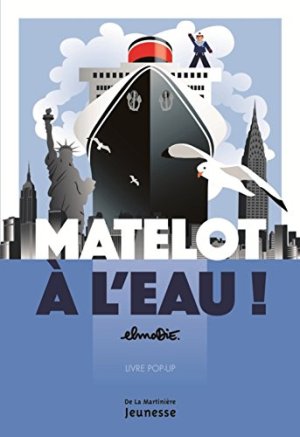 Matelot à l'eau ! : Un conte pop-up