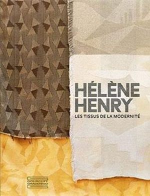Hélène Henry: Les tissus de la modernité