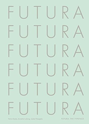 Futura: The Typeface