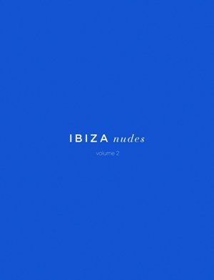 Ibiza Nudes: Volume 2