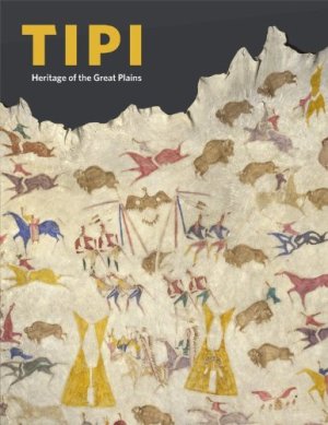 Tipi: Heritage of the Great Plains