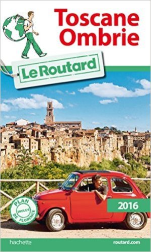 Guide du Routard Toscane, Ombrie 2016 (COV)  (Reso entro Giugno 2017)  (COV)
