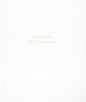 Diane Arbus: In the Beginning