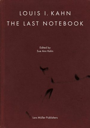 Louis I. Kahn The Last Notebook