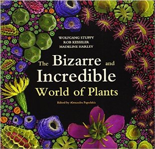 The Bizarre and Incredible World of Plants