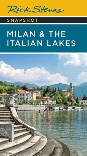 Rick Steves Snapshot Milan & the Italian Lakes*