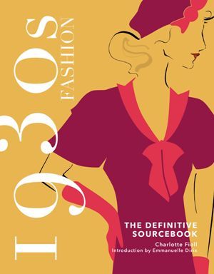 1930s Fashion: The definitive Sourcebook