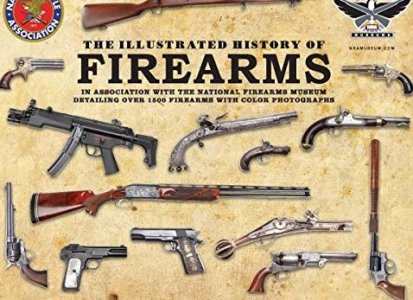 The Illustrated History of Firearms