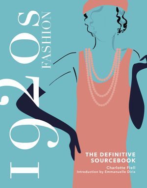 1920s Fashion: The definitive Sourcebook