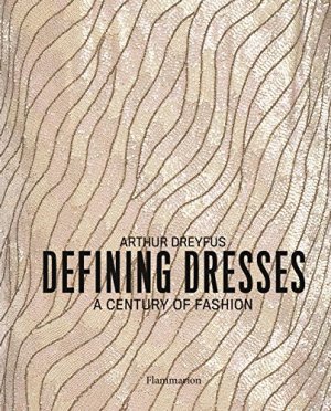 Defining Dresses: A Century of Fashion*