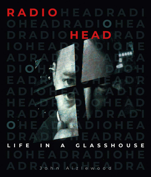 Radiohead: Life in a Glasshouse
