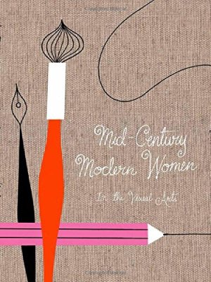 Mid-Century Modern Women in the Visual Arts