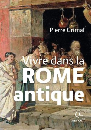 Vivre dans la Rome antique