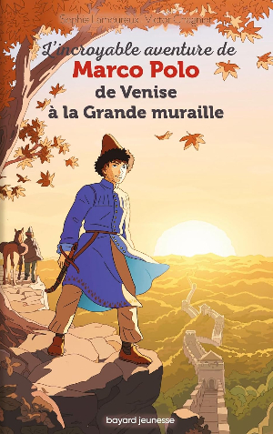 Marco Polo, de Venise à la Grande muraille*