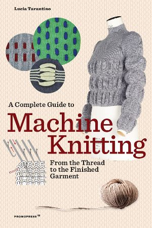 A Complete Guide to Machine Knitting (R)