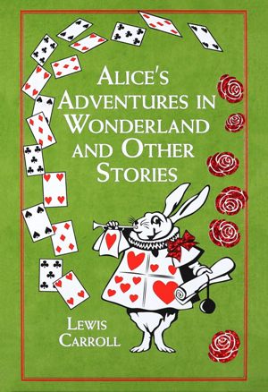 Alice's Adventures in Wonderland and Other Tales