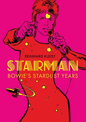 Starman: Bowie’s Stardust Years*