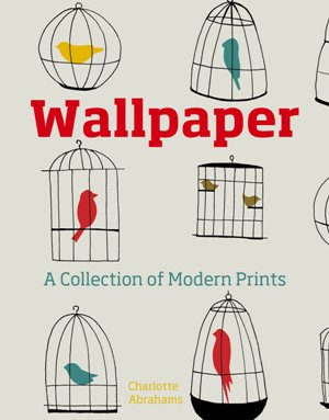 Wallpaper, A Collection of Modern Prints (R)