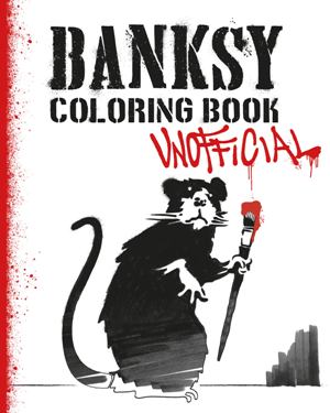 Banksy Coloring Book: Unofficial*
