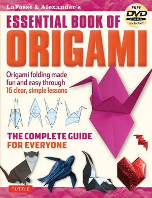 Lafosse & Alexander's Essential Book of Origami