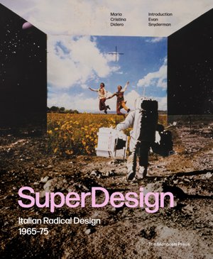 Superdesign: Italian Radical Design 1965-75