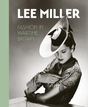 Lee Miller Fashion in Wartime Britain