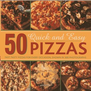 50 Quick and Easy Pizzas: Fast**