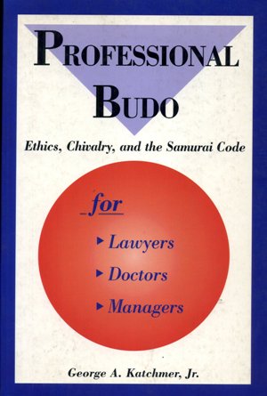 Professional Budo Ethics Chivalry and the Samurai Code
