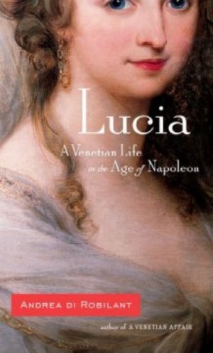 Lucia: A Venetian Life in the Age of Napoleon