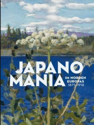 Japanomania im Norden Europas 1875-1918