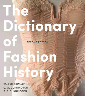 The dictionary of fashion history*