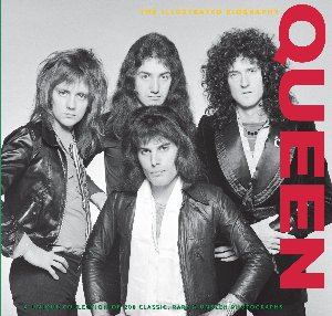 Queen: The Illustrated Biography
