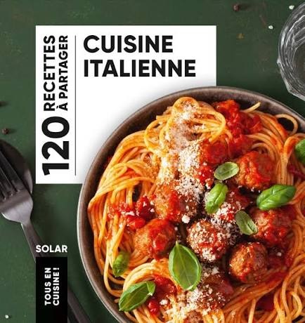 Cuisine italienne: 120 recettes &agrave; partager