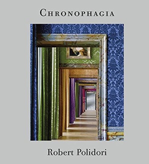 Robert Polidori: Chronophagia