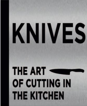 Knives: The art of cutting in the kitchen