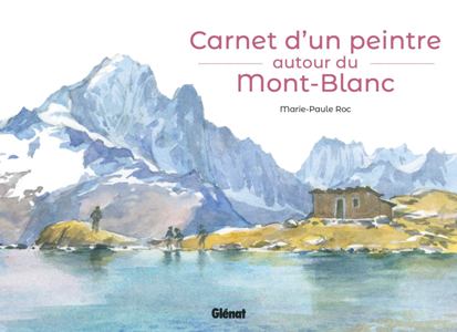 Carnet d'un peintre autour du Mont-Blanc (COV)