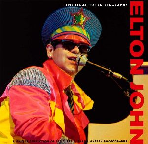 Elton John: Illustrated Biography