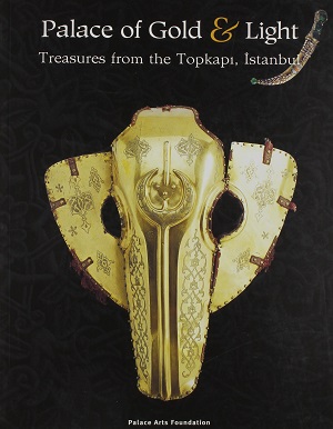 Palace of Gold & Light Treasures from the Topkapi*