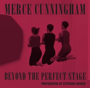 Merce Cunningham,  Beyond the Perfect Stage