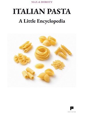 Italian Pasta &ndash; A Little Encyclopedia**