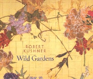 Robert Kushner, Wild Gardens