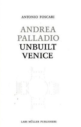 Andrea Palladio - Unbuilt Venice