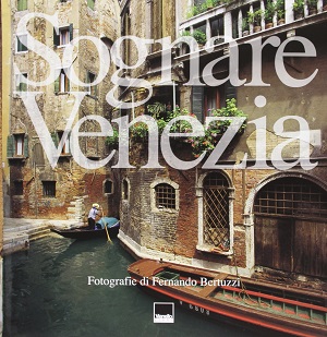 Sognare Venezia. Ediz. italiana e inglese