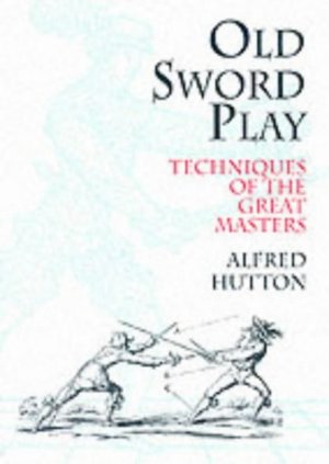 Old Sword-play: Techniques of the Great Masters