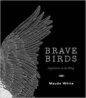 Brave Birds: Inspiration on the Wing