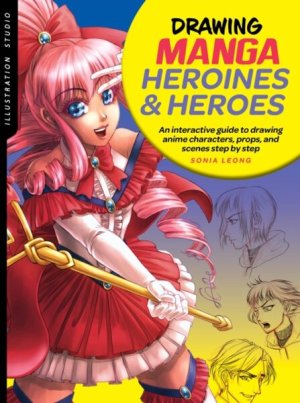Drawing Manga Heroines & Heroes